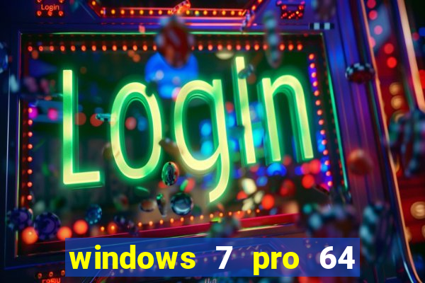 windows 7 pro 64 bits iso download